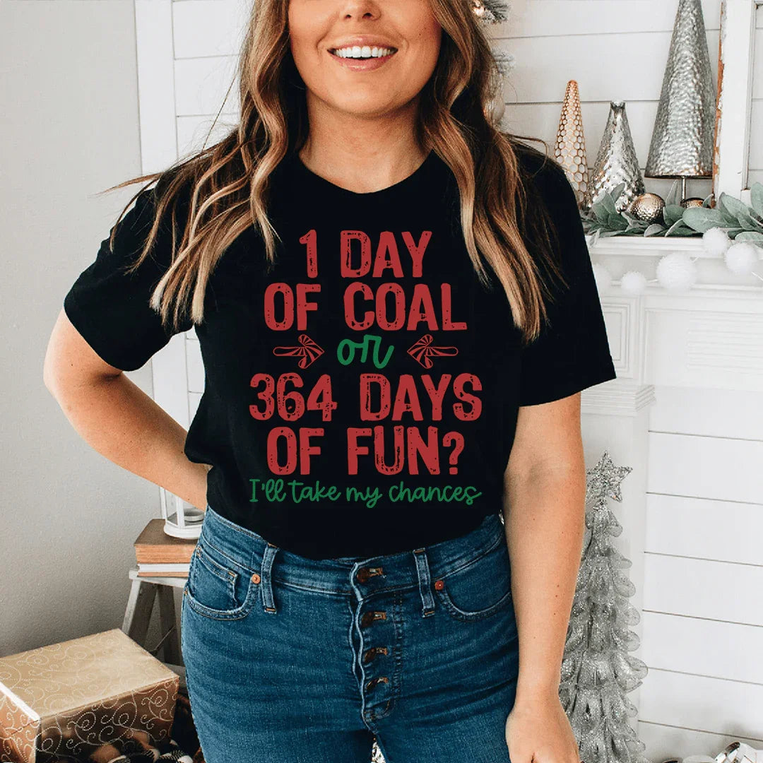 1 Day Of Coal Or 364 Days Of Fun Tee Peachy Sunday