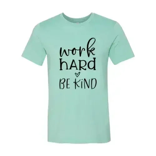 Work Hard Be Kind Shirt - SJB-DIAMOND ELITES