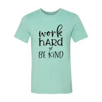 Work Hard Be Kind Shirt - SJB-DIAMOND ELITES