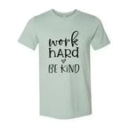 Work Hard Be Kind Shirt - SJB-DIAMOND ELITES