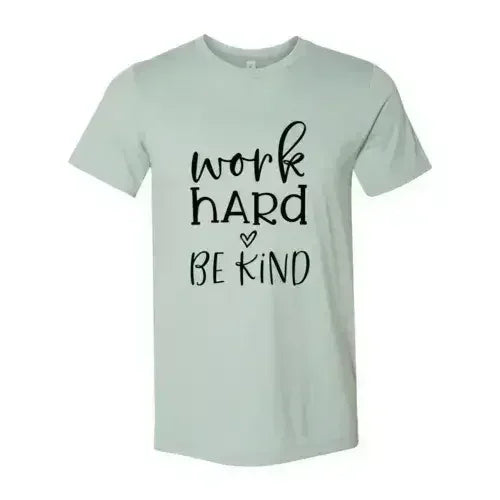 Work Hard Be Kind Shirt - SJB-DIAMOND ELITES