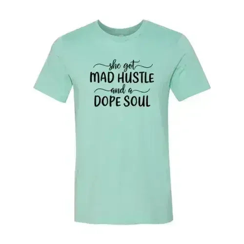 DT0128 She Got Mad Hustle and a Dope Soul Shirt - SJB-DIAMOND ELITES