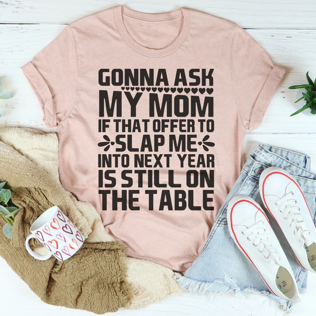 Gonna Ask My Mom Tee Peachy Sunday