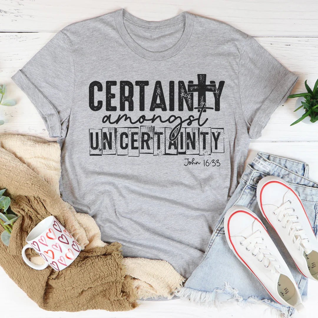 Certainty Amongst Uncertainty Tee Peachy Sunday