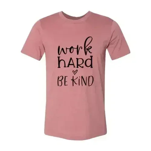 Work Hard Be Kind Shirt - SJB-DIAMOND ELITES