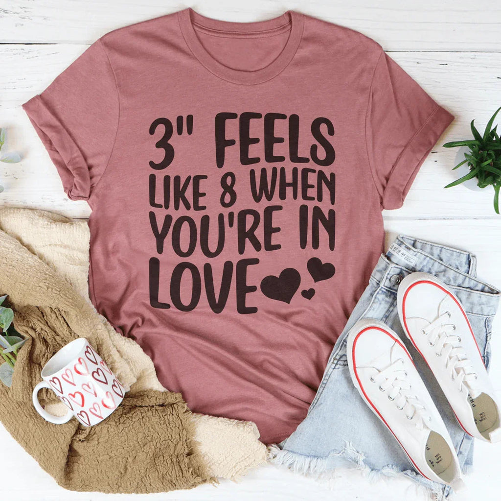 3 Feels Like 8 When You're In Love Tee Peachy Sunday