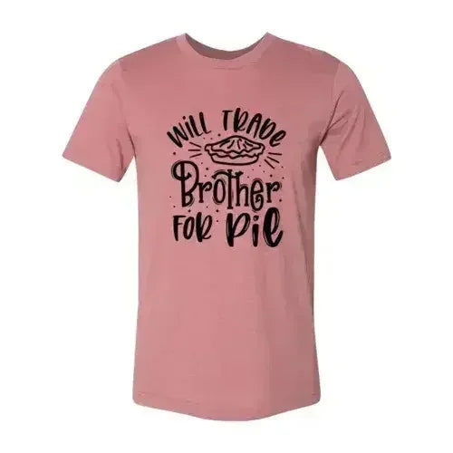 Will Trade Brother For Pie Shirt - SJB-DIAMOND ELITES