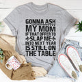 Gonna Ask My Mom Tee Peachy Sunday