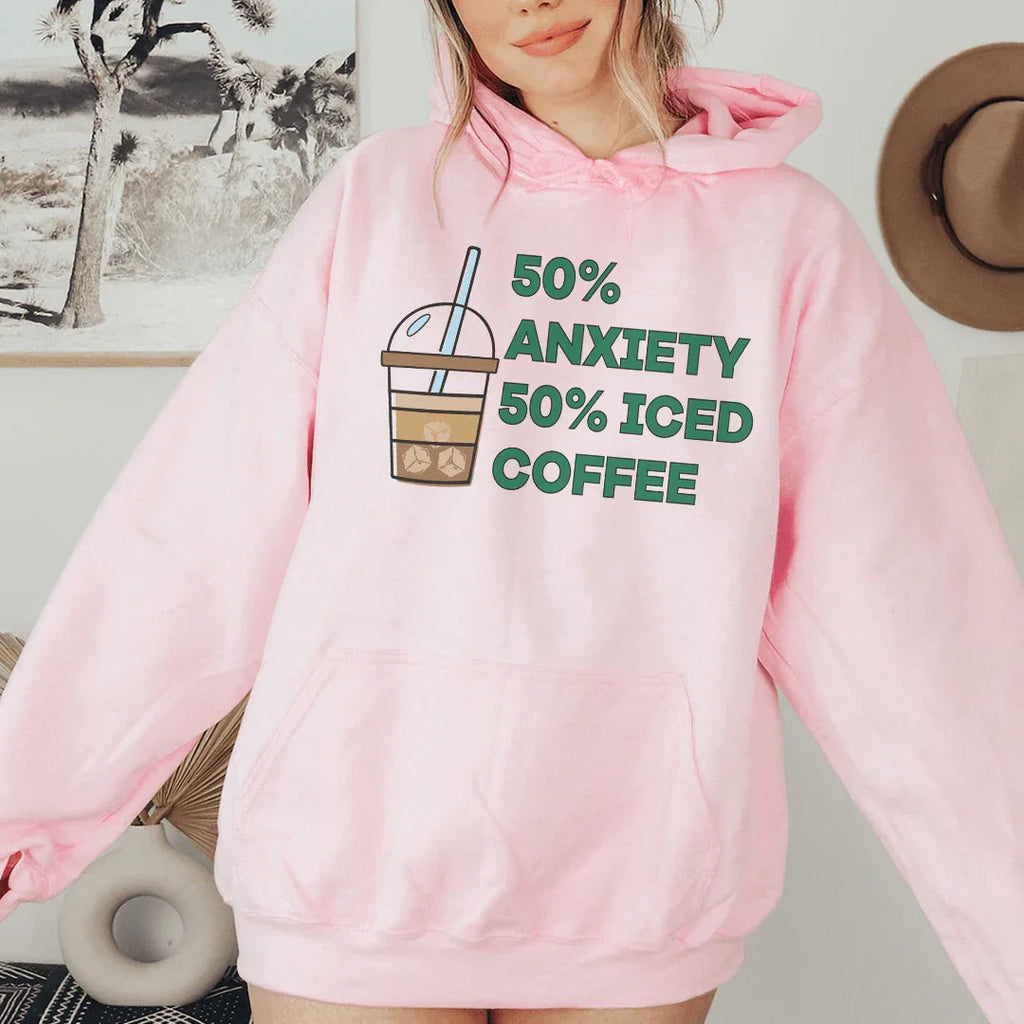 50% Anxiety 50% Iced Coffee Hoodie Peachy Sunday