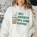 50% Anxiety 50% Iced Coffee Hoodie Peachy Sunday