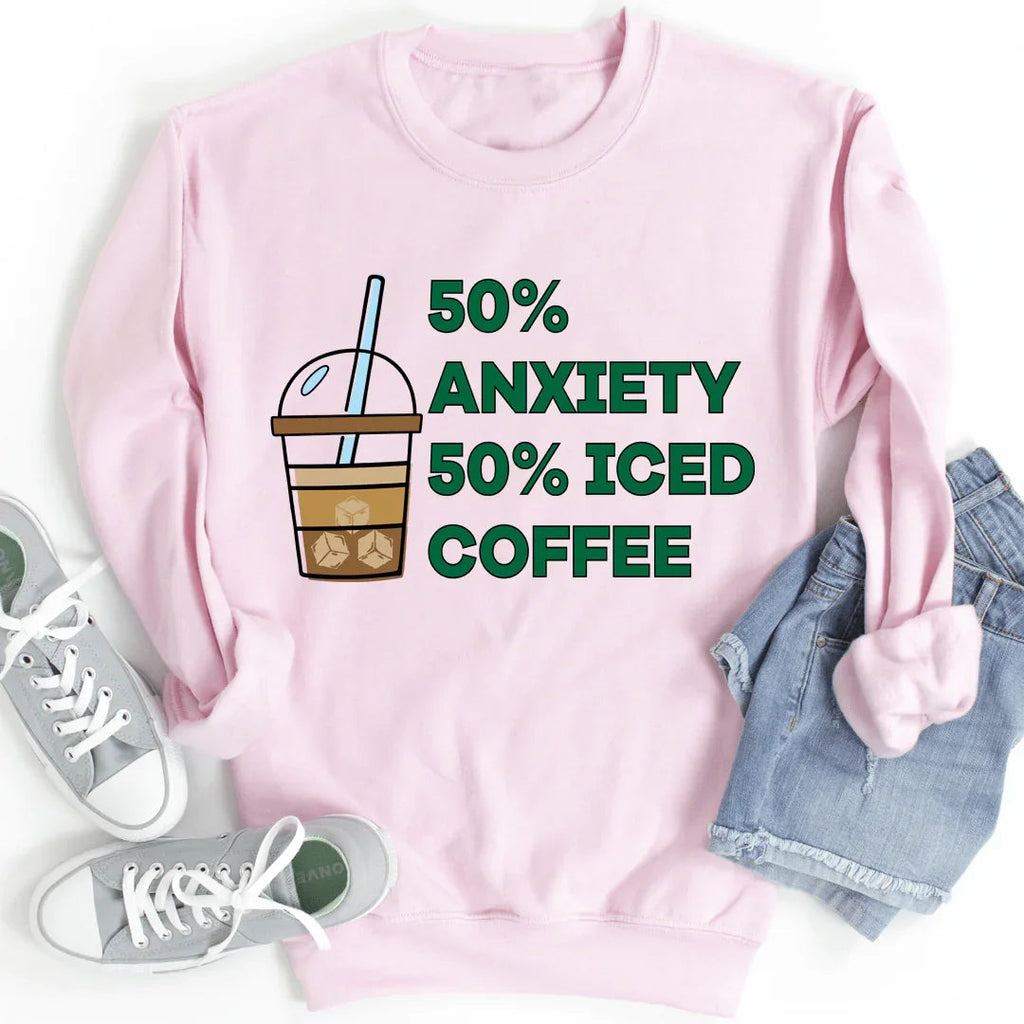 50% Anxiety 50% Iced Coffee Sweatshirt - SJB-DIAMOND ELITES