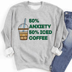 50% Anxiety 50% Iced Coffee Sweatshirt - SJB-DIAMOND ELITES