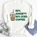 50% Anxiety 50% Iced Coffee Sweatshirt - SJB-DIAMOND ELITES