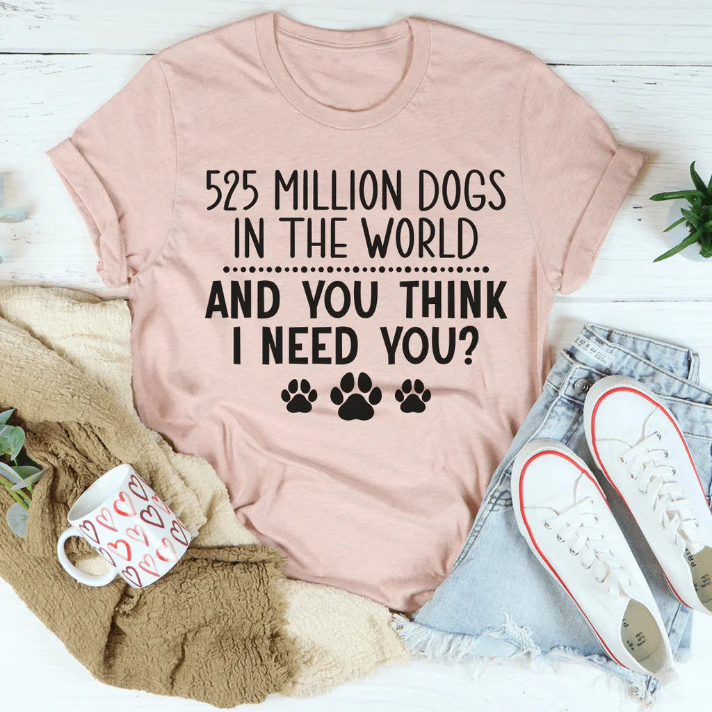 525 Million Dogs In The World Tee