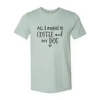 All I Need Is Coffee And My Dog Printed T-Shirt - SJB-DIAMOND ELITES