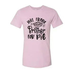 Will Trade Brother For Pie Shirt - SJB-DIAMOND ELITES