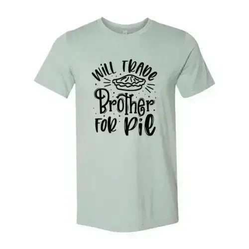 Will Trade Brother For Pie Shirt - SJB-DIAMOND ELITES