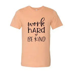 Work Hard Be Kind Shirt - SJB-DIAMOND ELITES