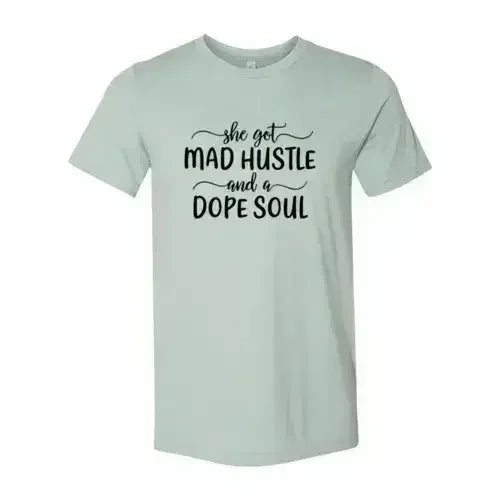 DT0128 She Got Mad Hustle and a Dope Soul Shirt - SJB-DIAMOND ELITES