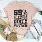 69% Of People Find Something Dirty In Everything They Read Tee Peachy Sunday