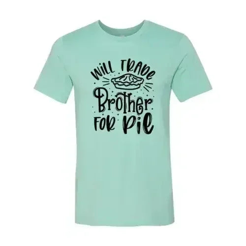 Will Trade Brother For Pie Shirt - SJB-DIAMOND ELITES