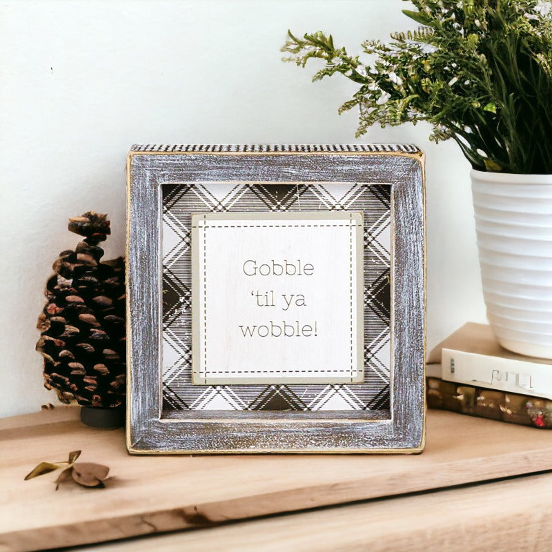 Thanksgiving Gobble Til Ya Wobble Tabletop Sign 5x5x1.5 Holiday Decor Party Cute Gift BandsCo Straps
