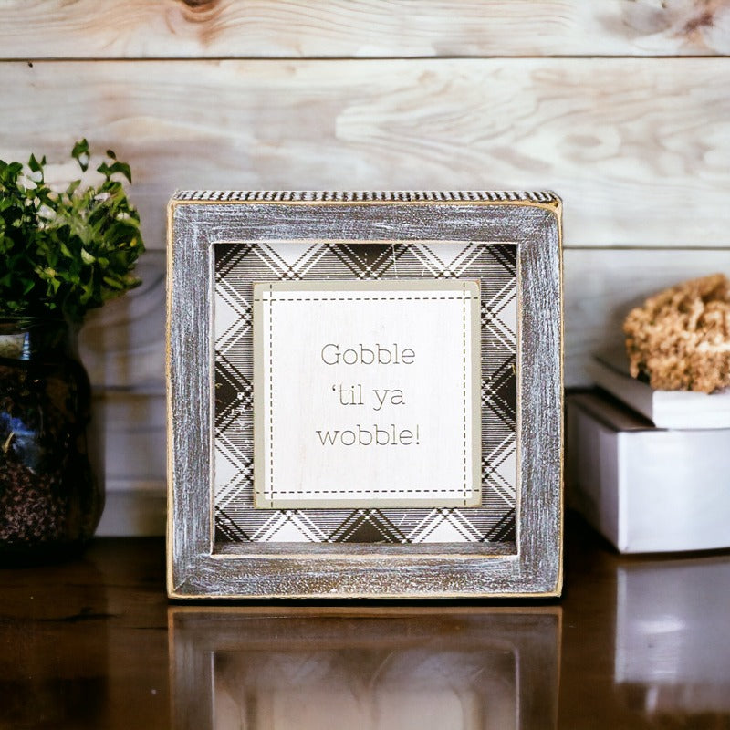 Thanksgiving Gobble Til Ya Wobble Tabletop Sign 5x5x1.5 Holiday Decor Party Cute Gift BandsCo Straps