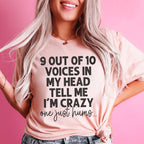 9 Out Of 10 Voices In My Head Tell Me I'm Crazy One Just Hums Tee Peachy Sunday