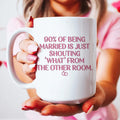 90% Of Being Married Ceramic Mug 15 oz Peachy Sunday