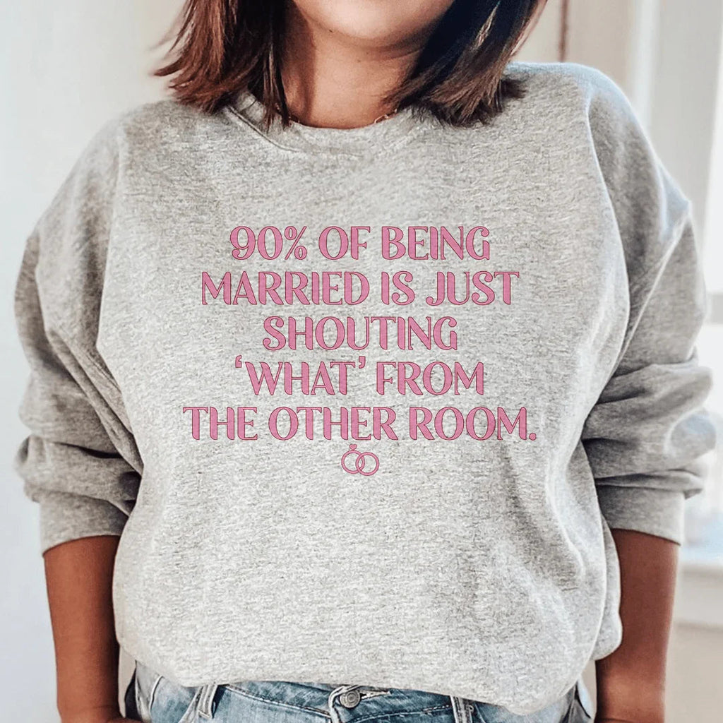 90% Of Being Married Sweatshirt Peachy Sunday