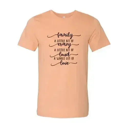 DT0115 Family, Crazy, Loud, Love Shirt - SJB-DIAMOND ELITES