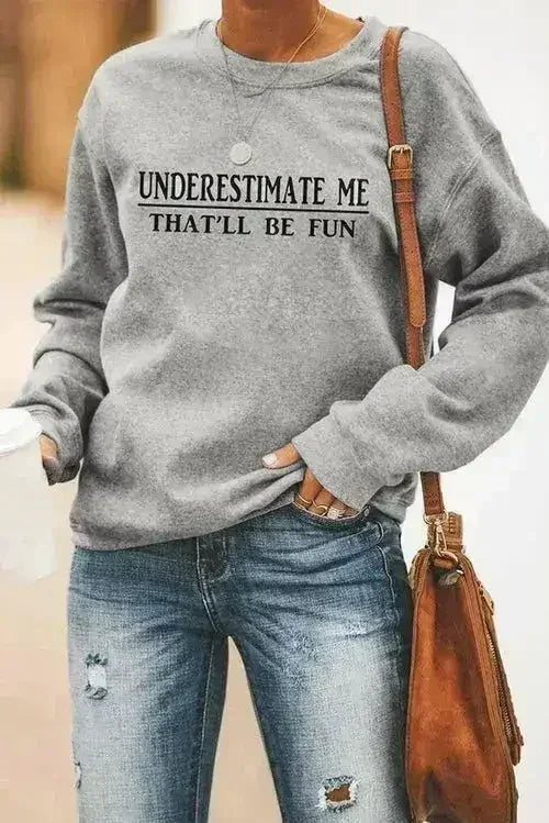 UNDERSTAND ME THAT WILL BE FUN Letters Print Gray Sweatshirt - SJB-DIAMOND ELITES