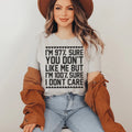 97% Sure You Don't Like Me But 100% Sure I Don't Care Tee Peachy Sunday