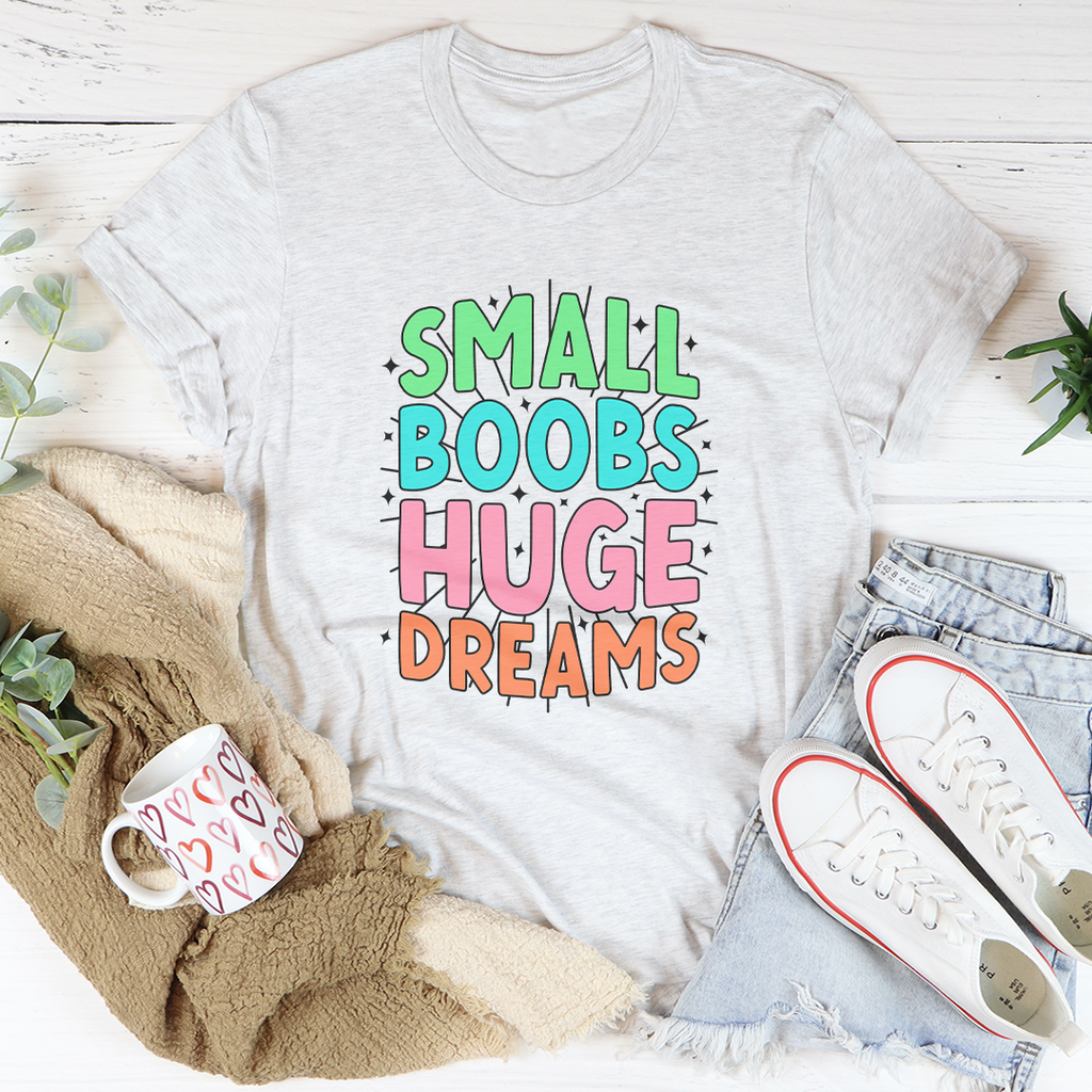 Small Boobs Huge Dreams Tee Peachy Sunday
