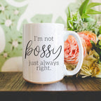 Funny 16oz Ceramic Mug I'm Not Bossy Just Always Right Coffee Gift BandsCo Straps