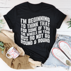 I'm Beginning To Think That For Some Of You Tee Peachy Sunday
