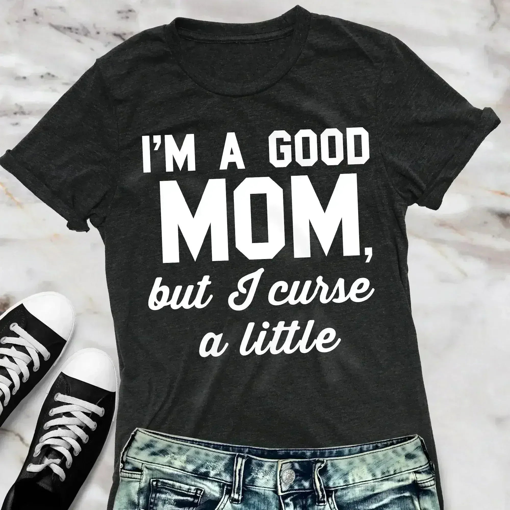 GOOD MOM But Curse a Little Shirt Crew Neck Pick Color - SJB-DIAMOND ELITES