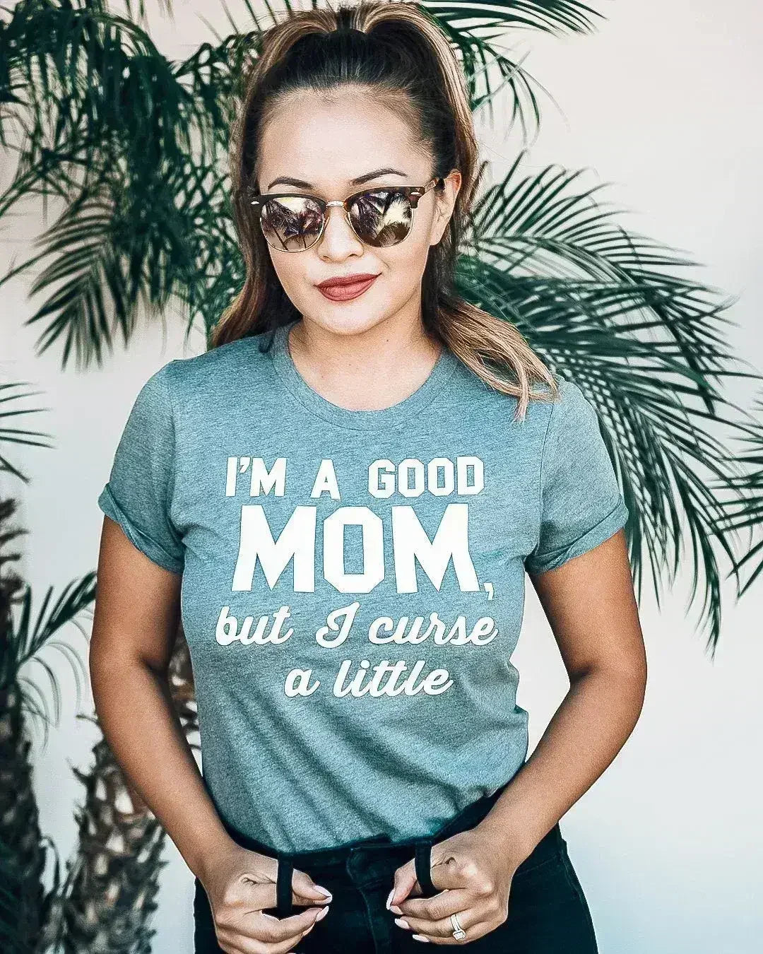 GOOD MOM But Curse a Little Shirt Crew Neck Pick Color - SJB-DIAMOND ELITES