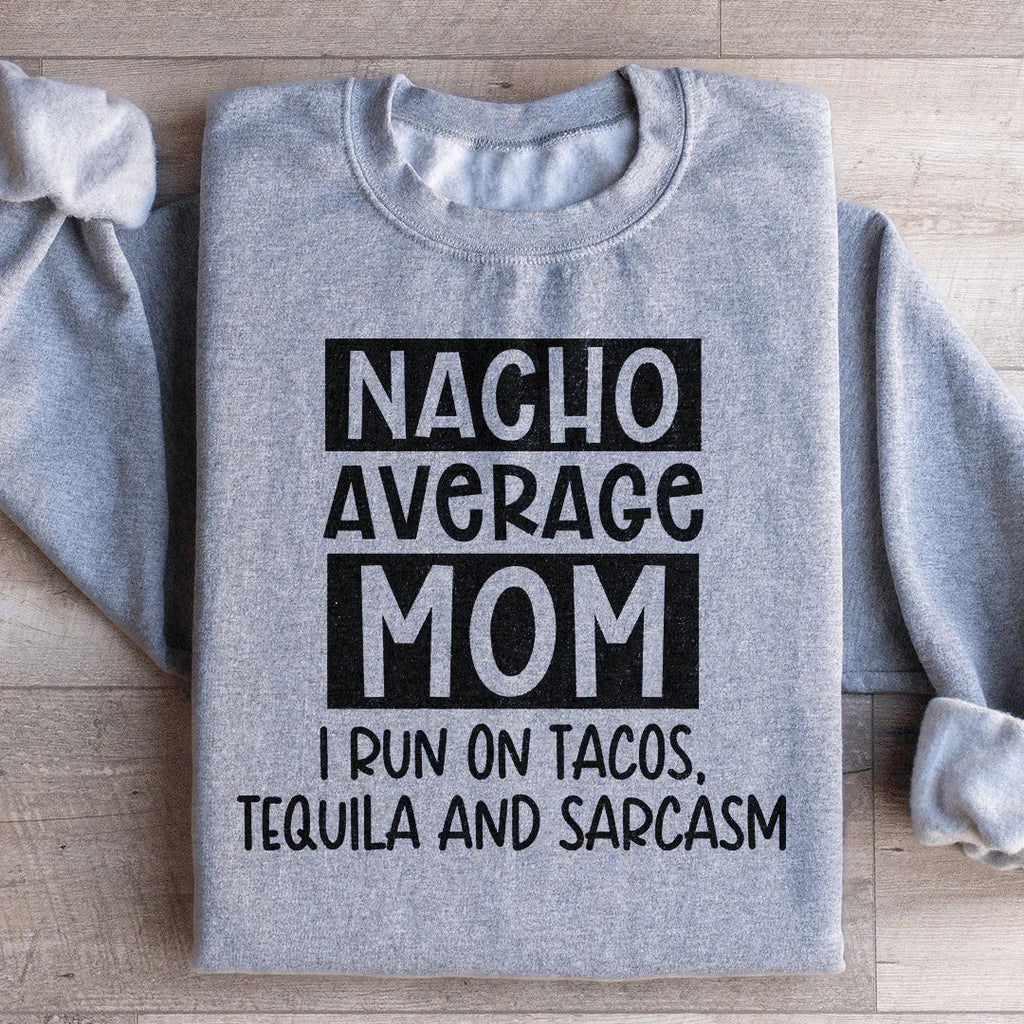Nacho Your Average Mom Sweatshirt
