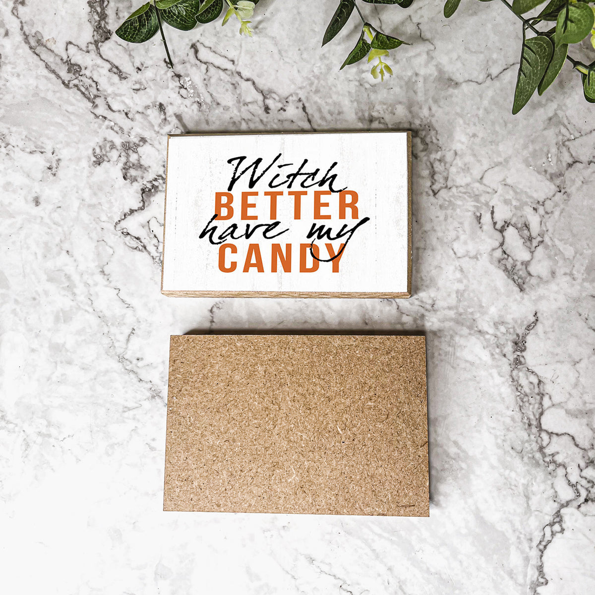 Witch Better Have My Candy Wooden Halloween Sign 6 X 4 X 1 Inch Rustic Orange Black Decor BandsCo Straps