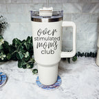 Over Stimulated 40oz Insulated Travel Mug With Handle Lid Straw Moms Tumbler BandsCo Straps