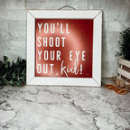 You'll Shoot Your Eye Out Sign - A Christmas Story Holiday Movie Quote Decor BandsCo Straps