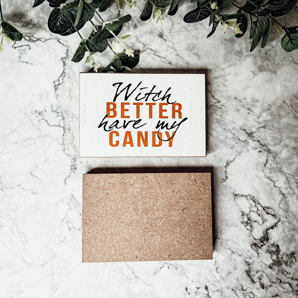Witch Better Have My Candy Wooden Halloween Sign 6 X 4 X 1 Inch Rustic Orange Black Decor BandsCo Straps