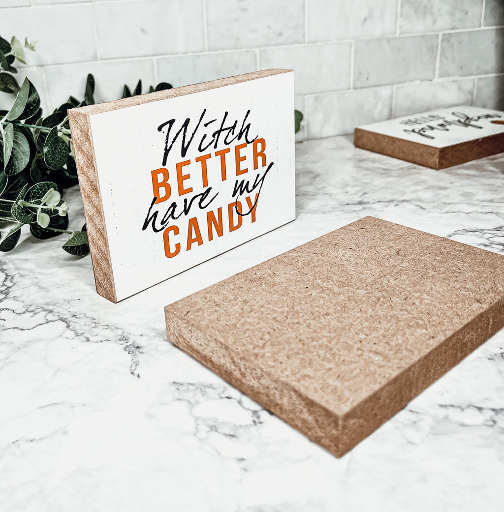 Witch Better Have My Candy Wooden Halloween Sign 6 X 4 X 1 Inch Rustic Orange Black Decor BandsCo Straps