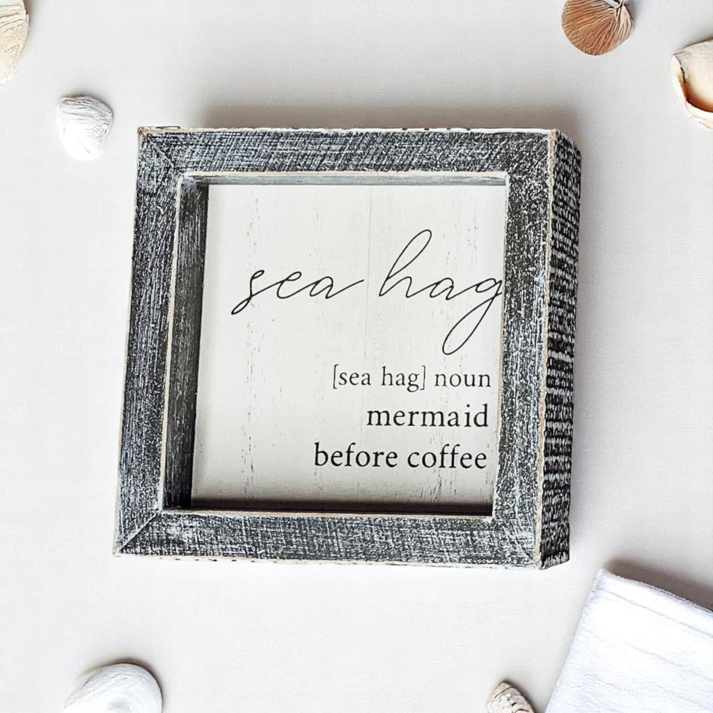 Sea Hag Wooden Sign 5x5 Distressed Gray Frame Funny Morning Mermaid Pre Coffee Decor Plaque BandsCo Straps