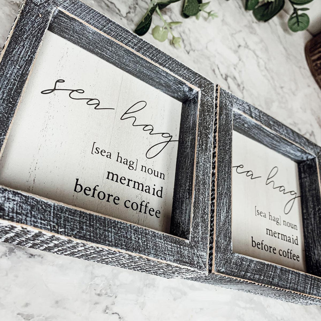Sea Hag Wooden Sign 5x5 Distressed Gray Frame Funny Morning Mermaid Pre Coffee Decor Plaque BandsCo Straps