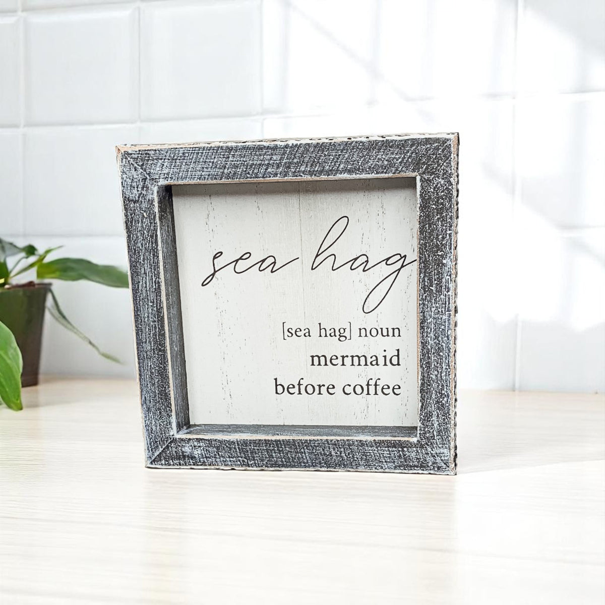 Sea Hag Wooden Sign 5x5 Distressed Gray Frame Funny Morning Mermaid Pre Coffee Decor Plaque BandsCo Straps