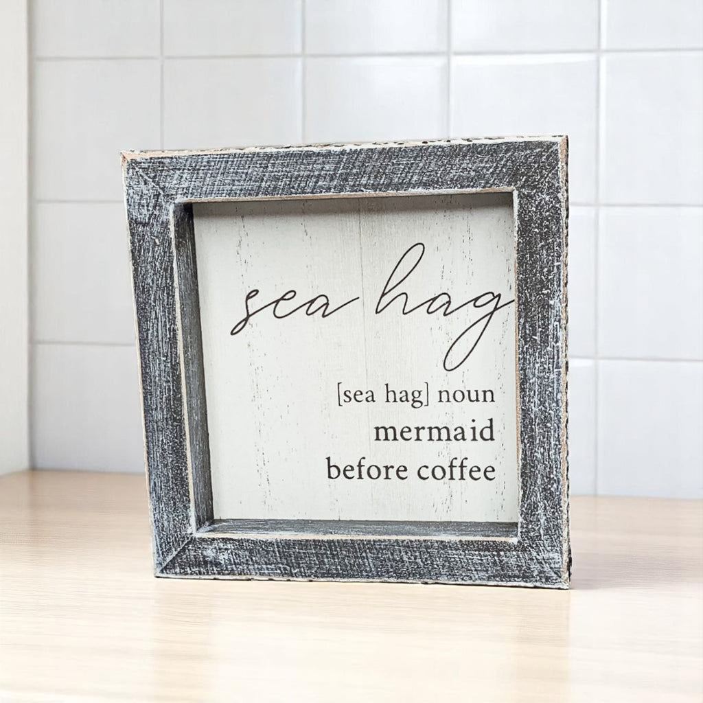 Sea Hag Wooden Sign 5x5 Distressed Gray Frame Funny Morning Mermaid Pre Coffee Decor Plaque BandsCo Straps