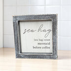 Sea Hag Wooden Sign 5x5 Distressed Gray Frame Funny Morning Mermaid Pre Coffee Decor Plaque BandsCo Straps