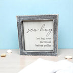 Sea Hag Wooden Sign 5x5 Distressed Gray Frame Funny Morning Mermaid Pre Coffee Decor Plaque BandsCo Straps